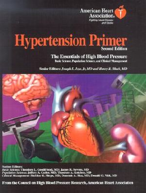 Hypertension Primer: The Essentials of High Blood Pressure Basic Science, Population Science, and Clinical Management image number 0