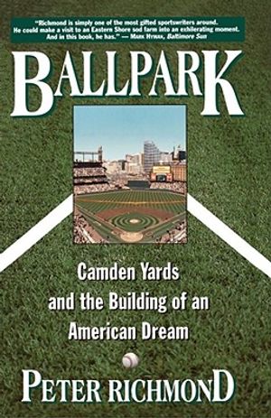Ballpark: Camden Yards and the Building of an American Dream image number 0
