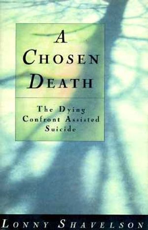 Chosen Death: The Dying Confront Assisted Suicide image number 0