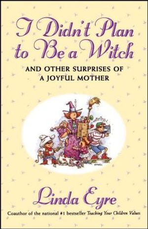 I Didn't Plan to Be a Witch: And Other Surprises of a Joyful Mother image number 0