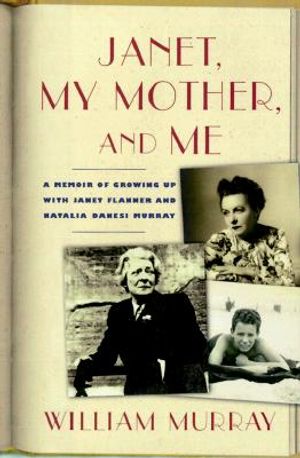 Janet, My Mother, and Me: A Memoir of Growing Up with Janet Flanner and Natalia Danesi Murray image number 0