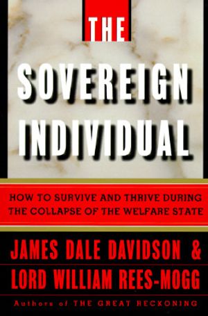 The Sovereign Individual: How to Survive and Thrive During the Collapse of the Welfare State image number 0