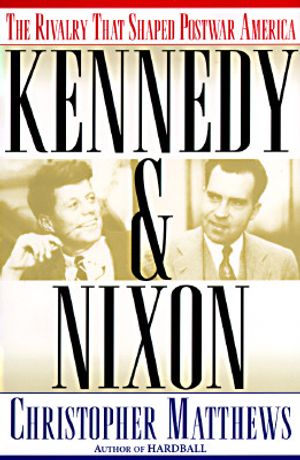 Kennedy & Nixon: The Rivalry That Shaped Postwar America image number 0