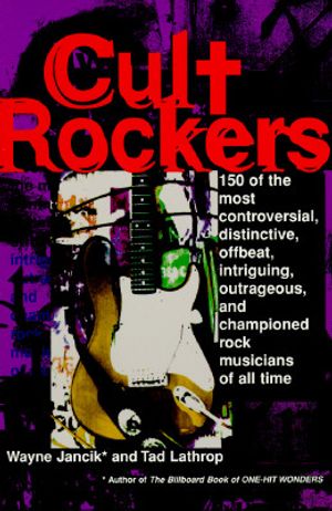 Cult Rockers: Over Two Hundred of the Most Controversial, Distinctive, Offbeat, Intriguing... image number 0