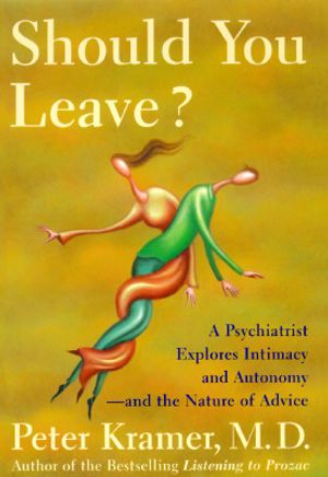 Should You Leave?: A Psychiatrist Explores Intimacy and Autonomy--And the Nature of Advice image number 0