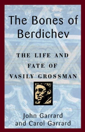 Bones of Berdichev: The Life and Fate of Vasily Grossman image number 0