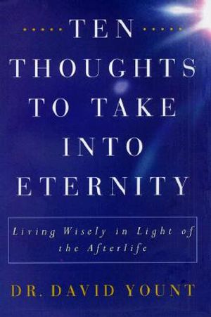 Ten Thoughts to Take Into Eternity: Living Wisely in Light of the Afterlife image number 0