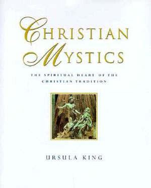 Christian Mystics: The Spiritual Heart of the Christian Tradition image number 0