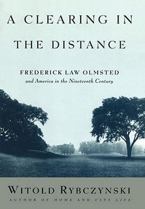 A Clearing in the Distance: Frederick Law Olmsted and America in the Nineteenth Century image number 0