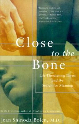Close to the Bone: Lifethreatening Illness and the Search for Meaning image number 0