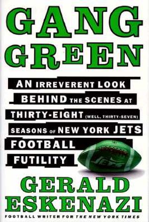 Gang Green: An Irreverent Look Behind the Scenes at Thirty-Eight (Well, Thirty-Seven) Seasons of New York Jets Football Futility image number 0