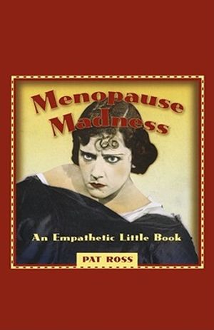 Menopause Madness: An Empathetic Little Book image number 0