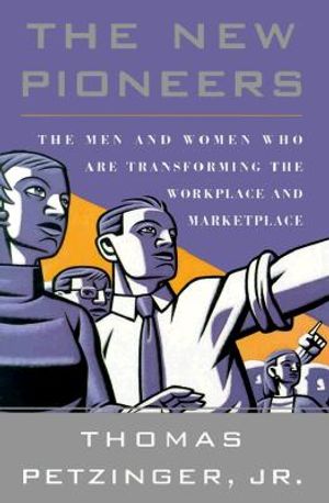 The New Pioneers: The Men and Women Who Are Transforming the Workplace and Marketplace image number 0