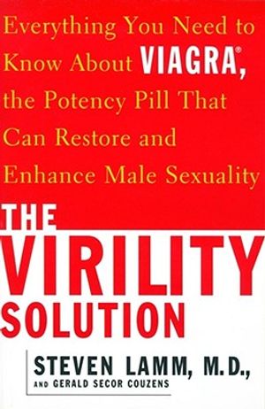 The Virility Solution: Everything You Need to Know about Viagra, the Potency Pill That Can Restore and Enhance Male Sexuality image number 0
