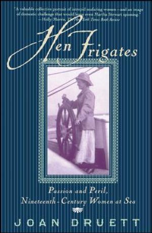 Hen Frigates: Passion and Peril, Nineteenth-Century Women at Sea image number 0