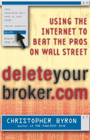 Deleteyourbrokercom: Using the Internet to Beat the Pros on Wall Street image number 0
