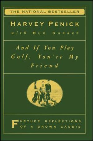 And If You Play Golf, You're My Friend: Furthur Reflections of a Grown Caddie image number 0