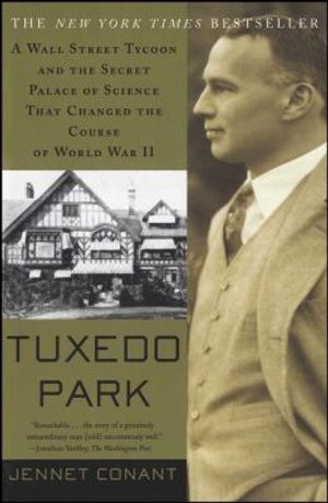 Tuxedo Park: A Wall Street Tycoon and the Secret Palace of Science That Changed the Course of World War II image number 0