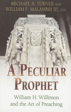 A Peculiar Prophet: William H. Willimon and the Art of Preaching image number 0