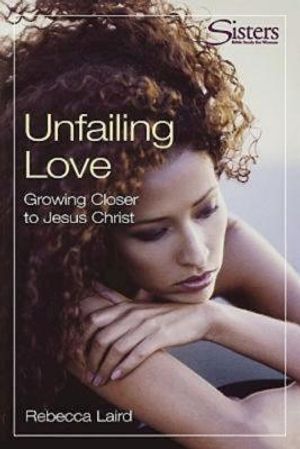 Unfailing Love: Growing Closer to Jesus Christ image number 0
