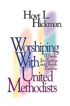 Worshiping with United Methodists: A Guide for Pastors and Church Leaders image number 0