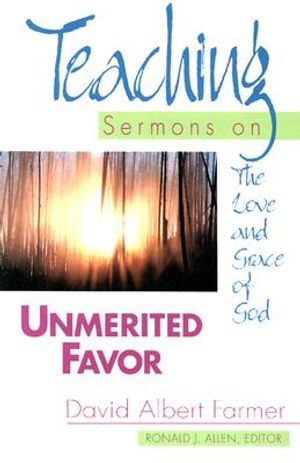 Unmerited Favor: Teaching Sermons on the Love and Grace of God (Teaching Sermons Series) image number 0
