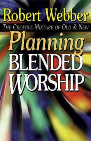 Planning Blended Worship: The Creative Mixture of Old & New image number 0