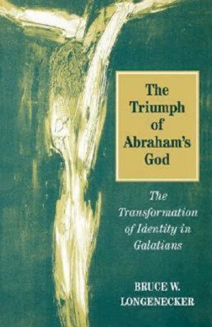 The Triumph of Abraham's God: The Transformation of Identity in Galatians image number 0