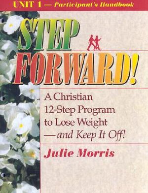 Step Forward!; A Christian 12-Step Program to Lose Weight-And Keep It Off! - Volume 1 image number 0
