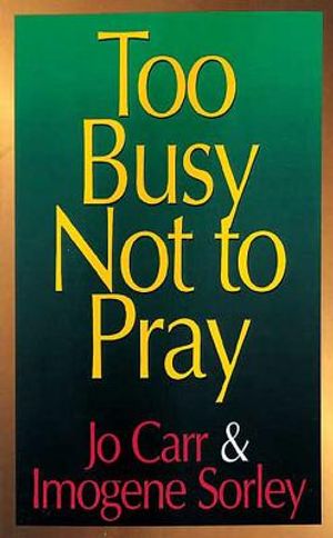 Too Busy Not to Pray: A Homemaker Talks with God image number 0