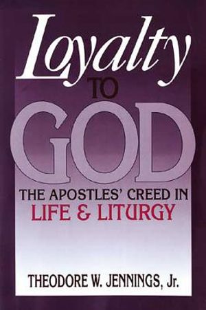 Loyalty to God: The Apostles' Creed in Life and Liturgy image number 0
