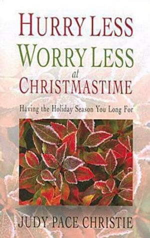 Hurry Less, Worry Less at Christmastime: Having the Holiday Season You Long for image number 0