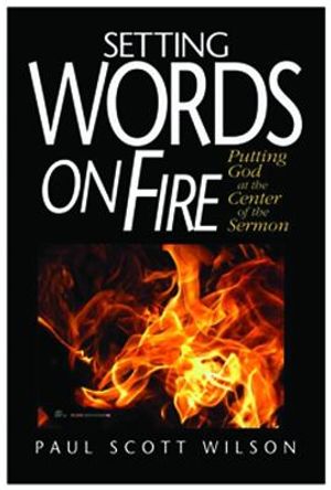 Setting Words on Fire: Putting God at the Center of the Sermon [With CDROM] image number 0