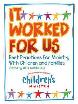 It Worked for Us: Best Practices for Ministry with Children and Families [With CDROM] image number 0
