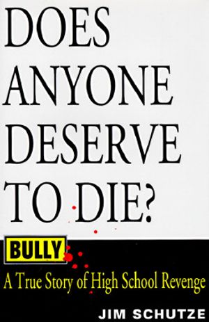 Bully: Does Anyone Deserve to Die?: A True Story of High School Revenge image number 0