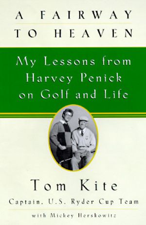 A Fairway to Heaven: My Lessons from Harvey Penick on Golf and Life image number 0