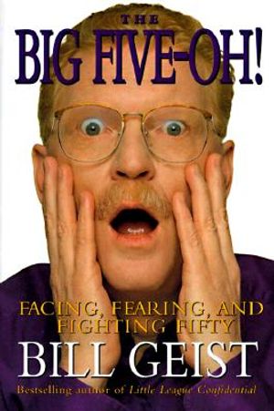The Big Five-Oh!: Fearing, Facing, and Fighting Fifty image number 0