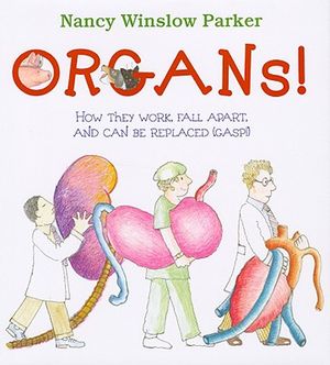 Organs!: How They Work, Fall Apart, and Can Be Replaced (Gasp!) image number 0