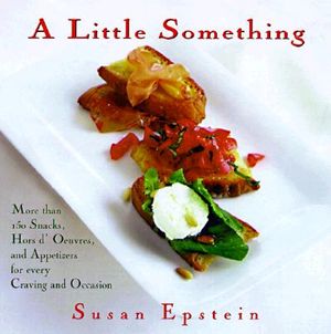 A Little Something: More Than 150 Snacks, Appetizers, and Hors D'Oeuvres for Every Craving and Occasion image number 0