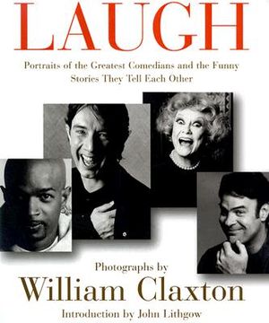 Laugh: Portraits of the Greatest Comedians and the Funny Stories They Tell Each Other image number 0