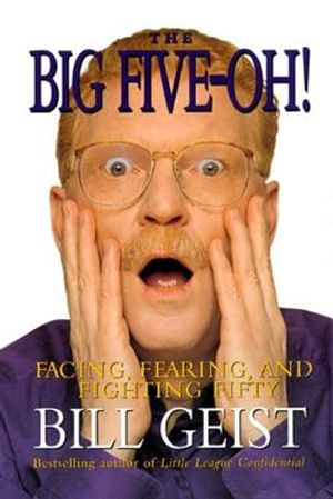 The Big Five-Oh!: Facing, Fearing, and Fighting Fifty image number 0