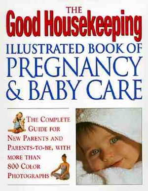 The Good Housekeeping Illustrated Book of Pregnancy & Baby Care image number 0