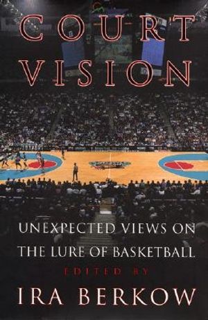 Court Vision: Unexpected Views on the Lure of Basketball image number 0