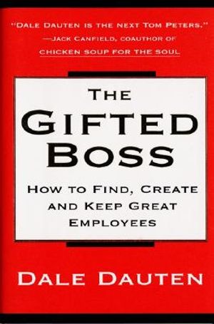 The Gifted Boss: How to Find, Create and Keep Great Employees image number 0