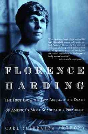 Florence Harding: The First Lady, the Jazz Age, and the Death of America's Most Scandalous President image number 0