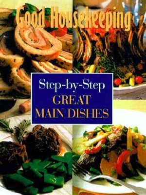 Good Housekeeping Step-By-Step Great Main Dishes image number 0