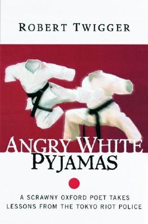 Angry White Pyjamas: A Scrawny Oxford Poet Takes Lessons from the Tokyo Riot Police image number 0