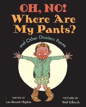 Oh, No! Where Are My Pants?: And Other Disasters: Poems image number 0
