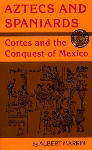 Aztecs and Spaniards: Cortes and the Conquest of Mexico image number 0