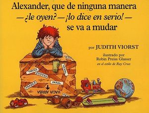 Alexander, Que de Ninguna Manera- Le Oyen?-!Lo Dice En Serio!-Se Va a Mudar (Alexander, Who's Not (Do You Hear Me? I Mean It) Going to Move image number 0